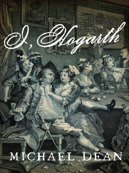 Title details for I, Hogarth by Michael Dean - Available